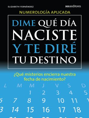 cover image of Dime qué día naciste y te diré tu destino